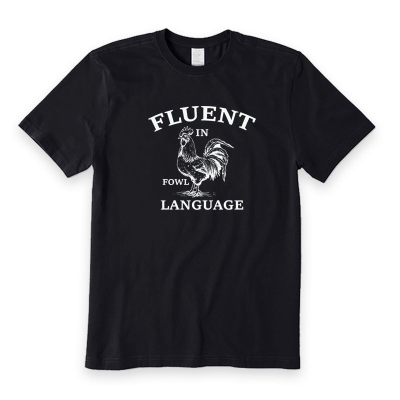 Fluent In Fowl Language Chicken T-Shirt