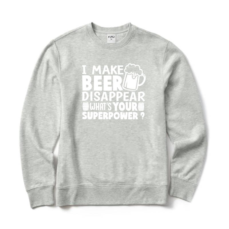 I Make Beer Disappear Sweatshirt