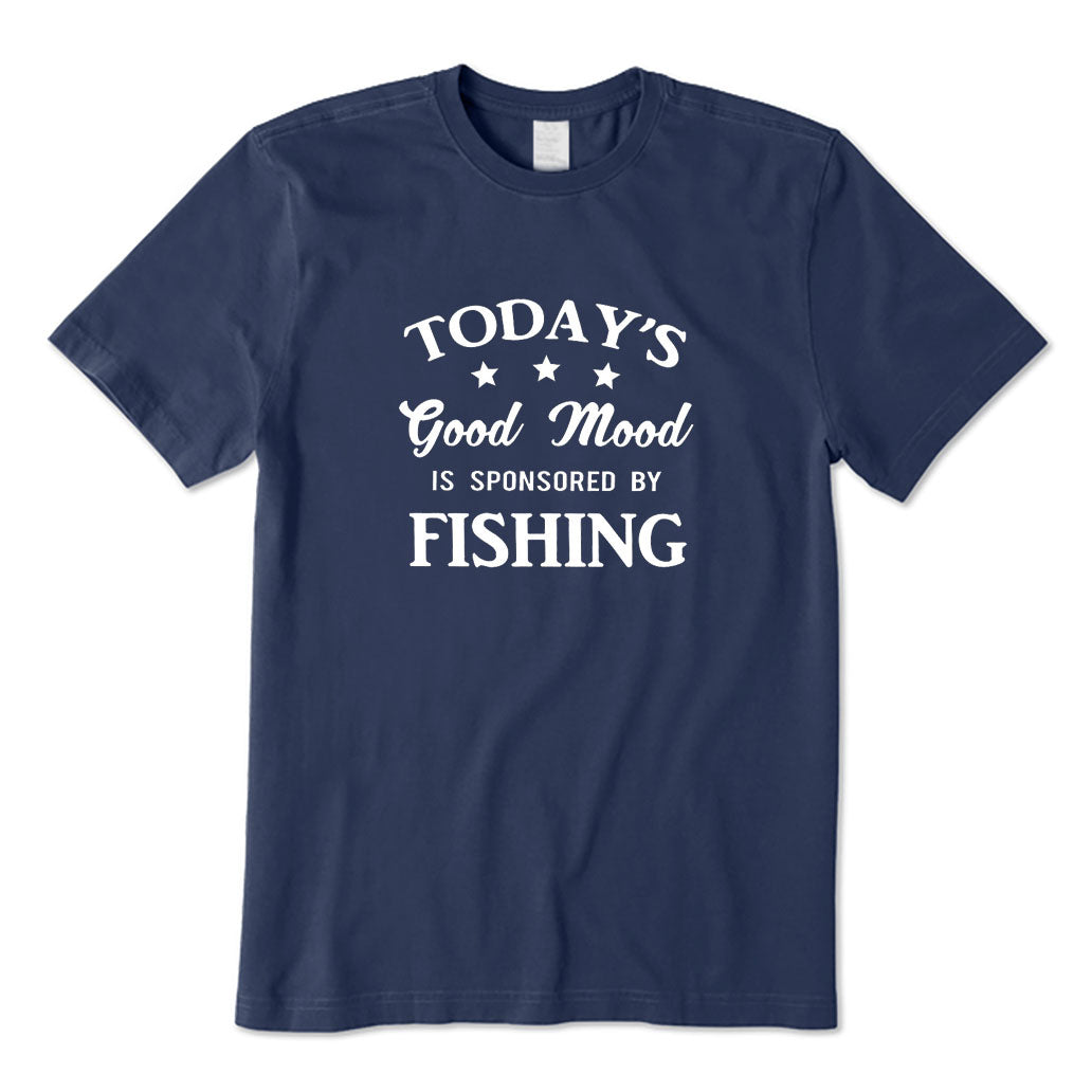Today's Good Mood Is Sponsored By Fishing T-Shirt