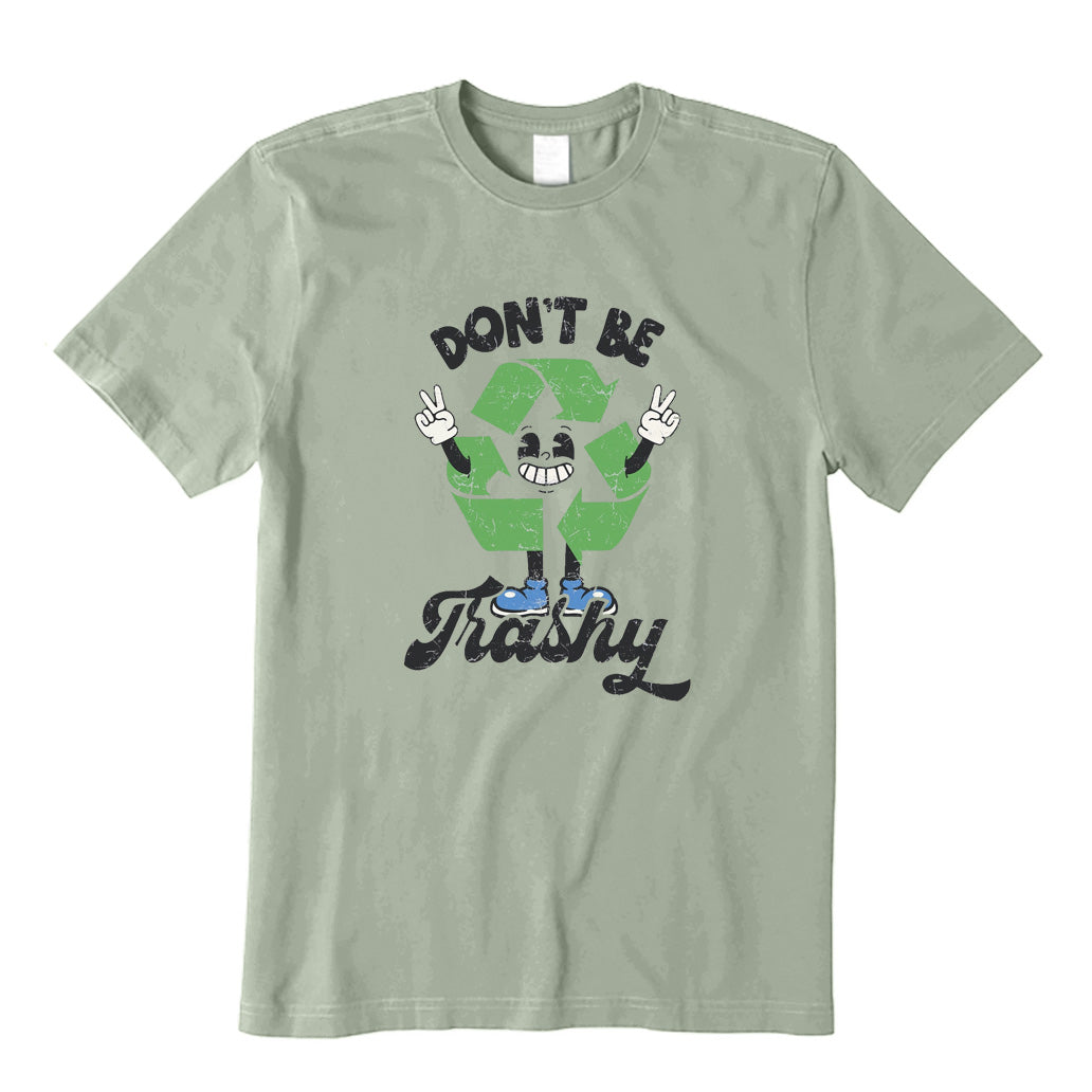Don't Be Trashy T-Shirt