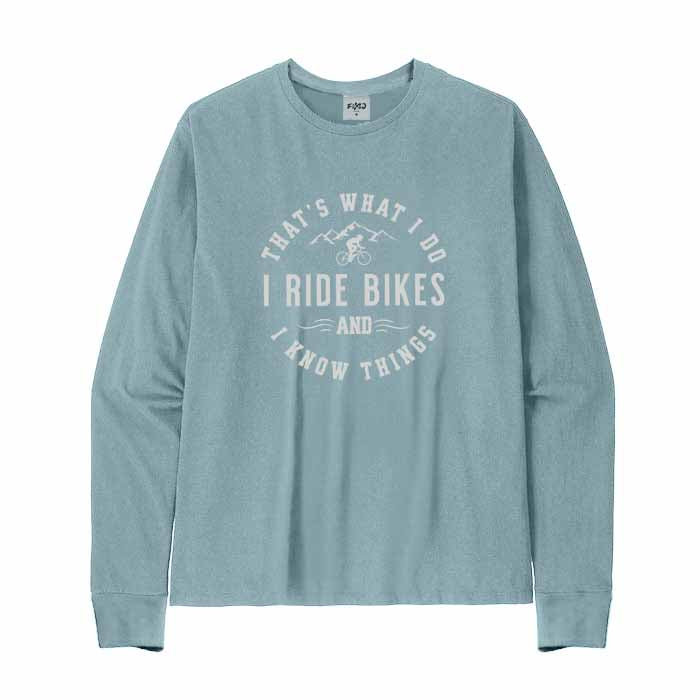 That's what I do I ride bikes and know things Long Sleeve T-Shirt