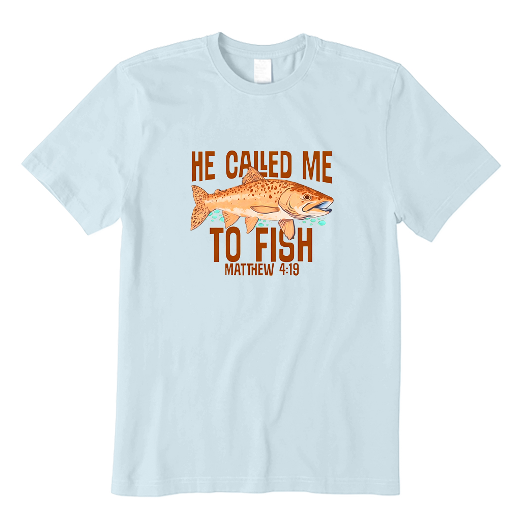 He Called Me to Fish Fishing T-Shirt