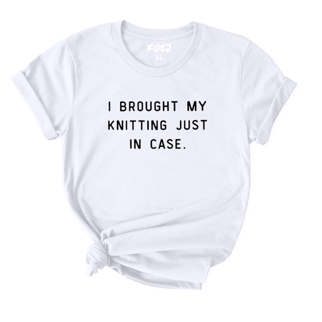 I Brought My Knitting Just In Case T-Shirt for Women