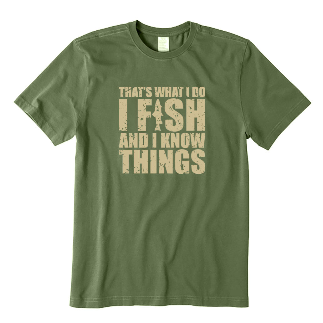 I Fish and I Know Things T-Shirt