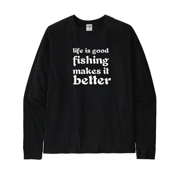 FISHING MAKES LIFE BETTER Long Sleeve T-Shirt