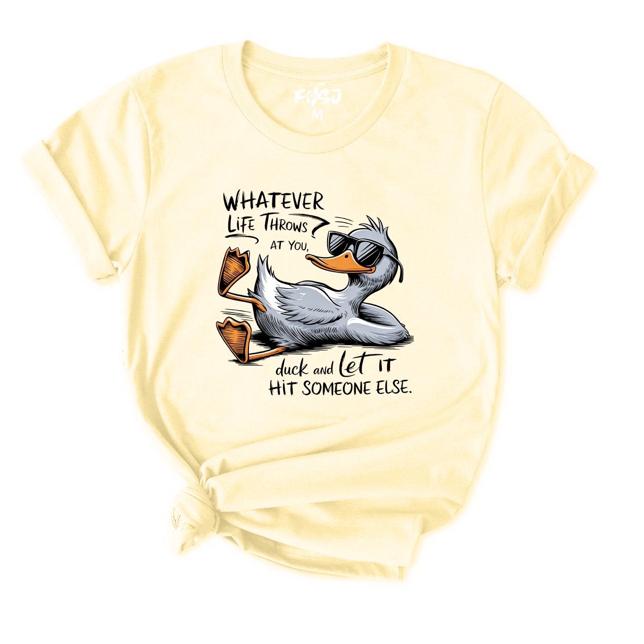 Whatever Life Throws At You Duck and Let It Hit Someone Else T-Shirt for Women
