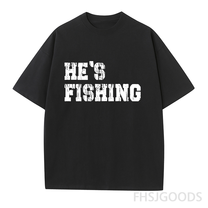He's Fishing Unisex T-Shirt