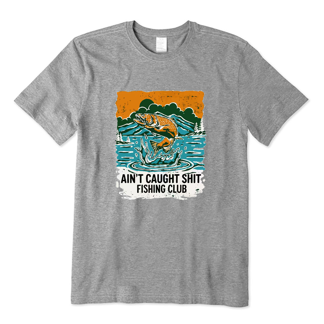 AIN'T CAUGHT SHIT FISHING CLUB T-shirt