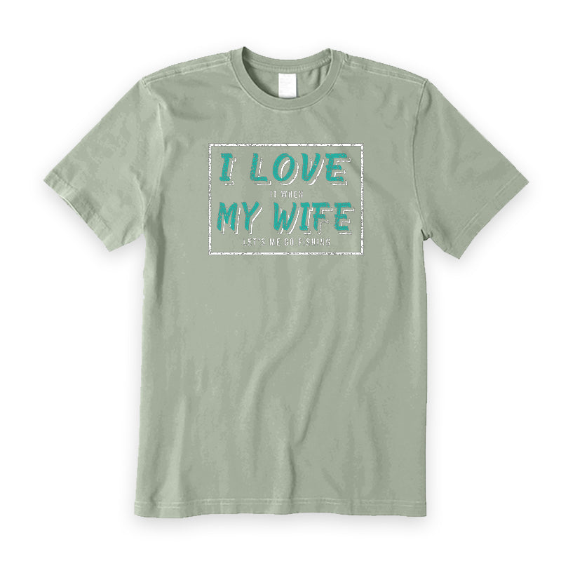 I Love It When My Wife Let's Me Go Fishing T-Shirt