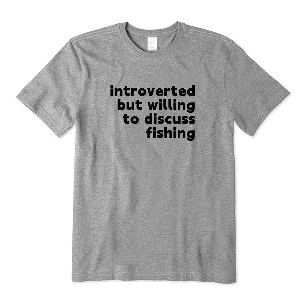 Introverted But Willing To Discuss Fishing T-Shirt