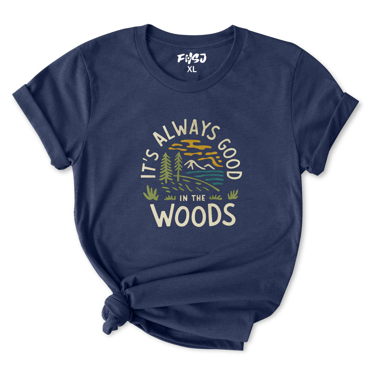 It's Always Good in The Woods T-Shirt for Women