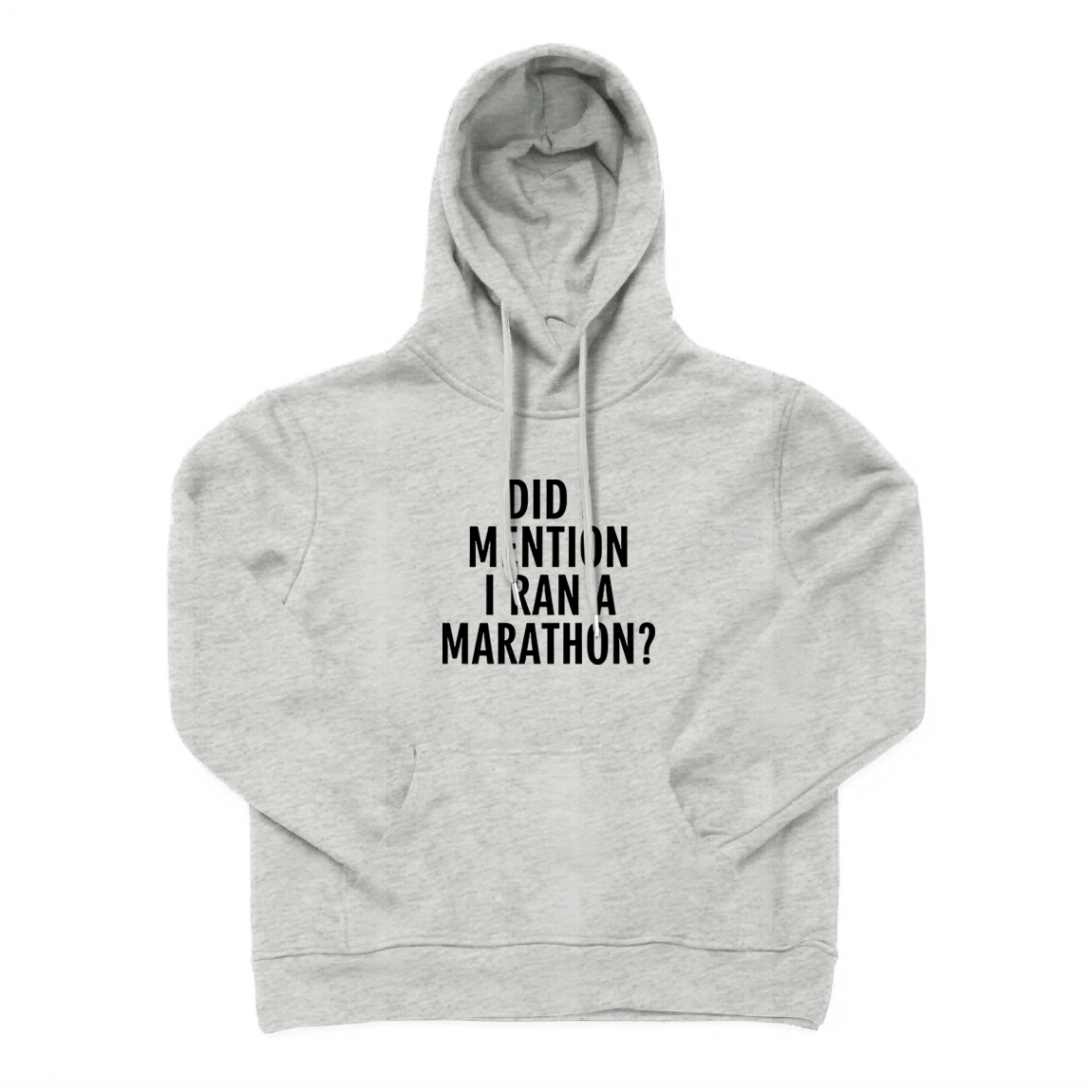 DID I MENTION I RAN A MARATHON Hoodie