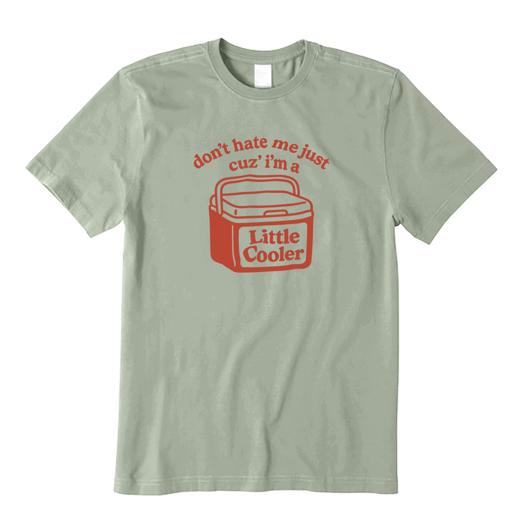 Don't Hate Me Cuz I'm A Little Cooler T-Shirt