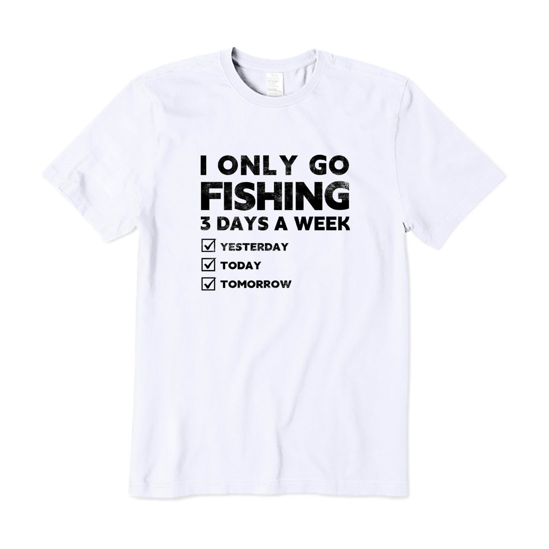 I Only Go Fishing 3 Days A Week T-Shirt