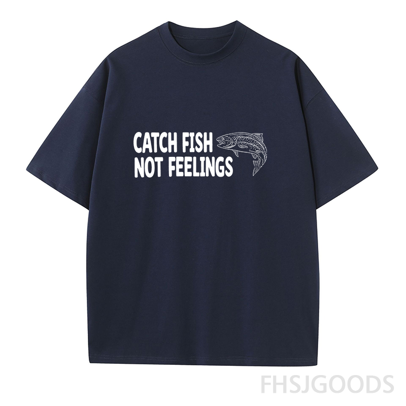 Catch Fish Not Feelings Unisex T-Shirt