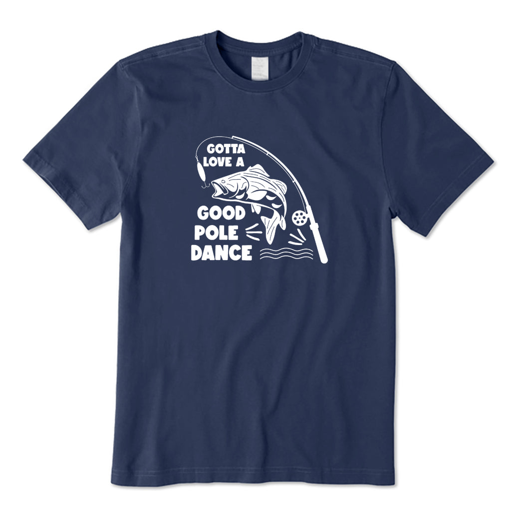 Gotta Love A Good Pole Dance T-Shirt