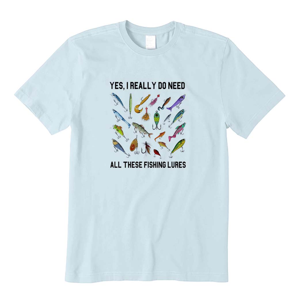 Yes I Really Do Need All These Fishing Lures T-Shirt