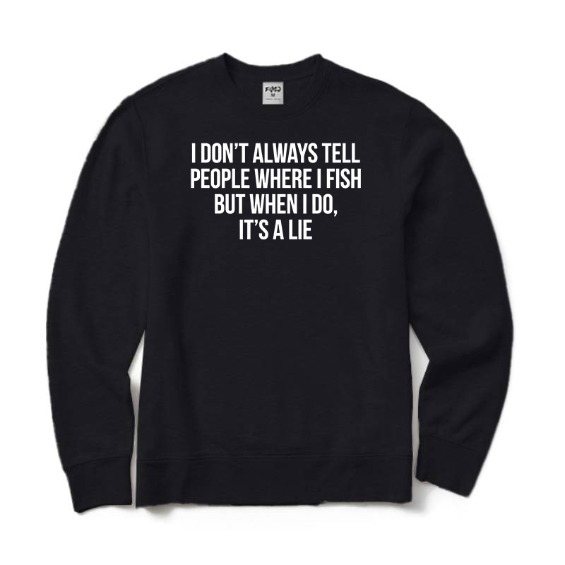 I Don't Always Tell People When I Fish Crewneck Sweatshirt