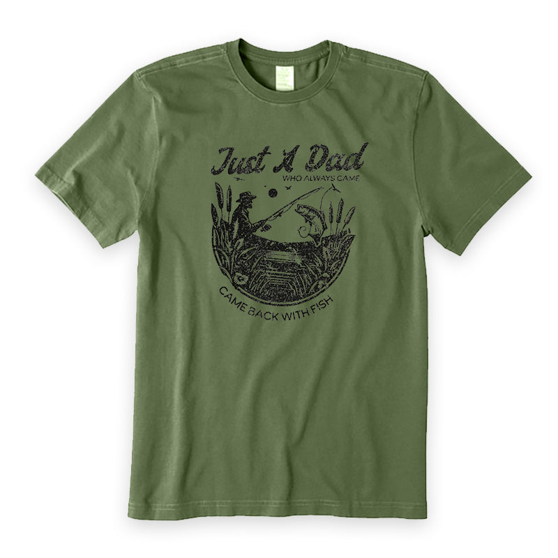 Just A Dad Who Always Came Back with Fish Fishing T-Shirt