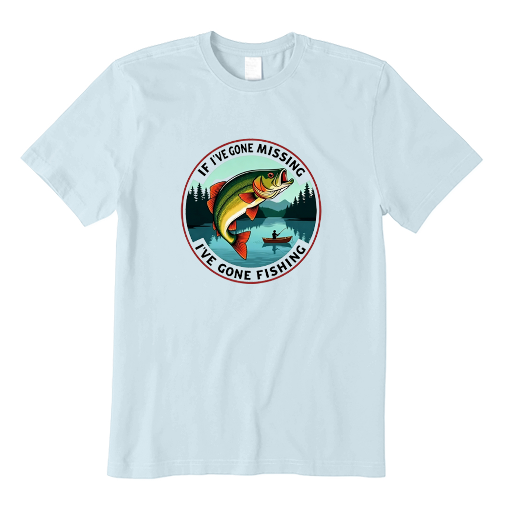 IF I'VE GONE MISSING I'VE GONE FISHING T-shirt