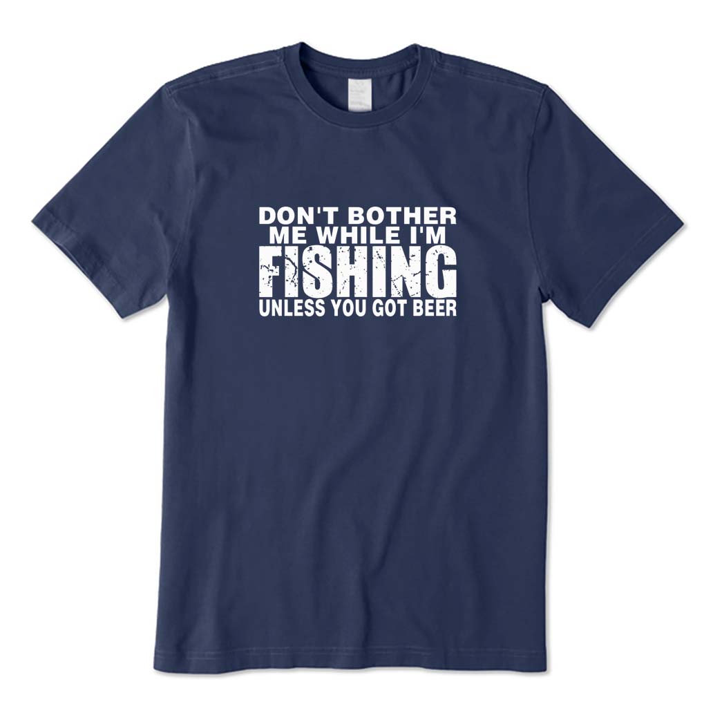 Don't Bother Me While I'm Fishing T-Shirt