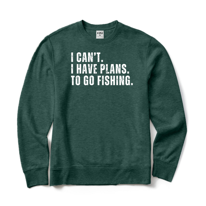 I Can't.I Have Plans. Go Fishing Crewneck Sweatshirt