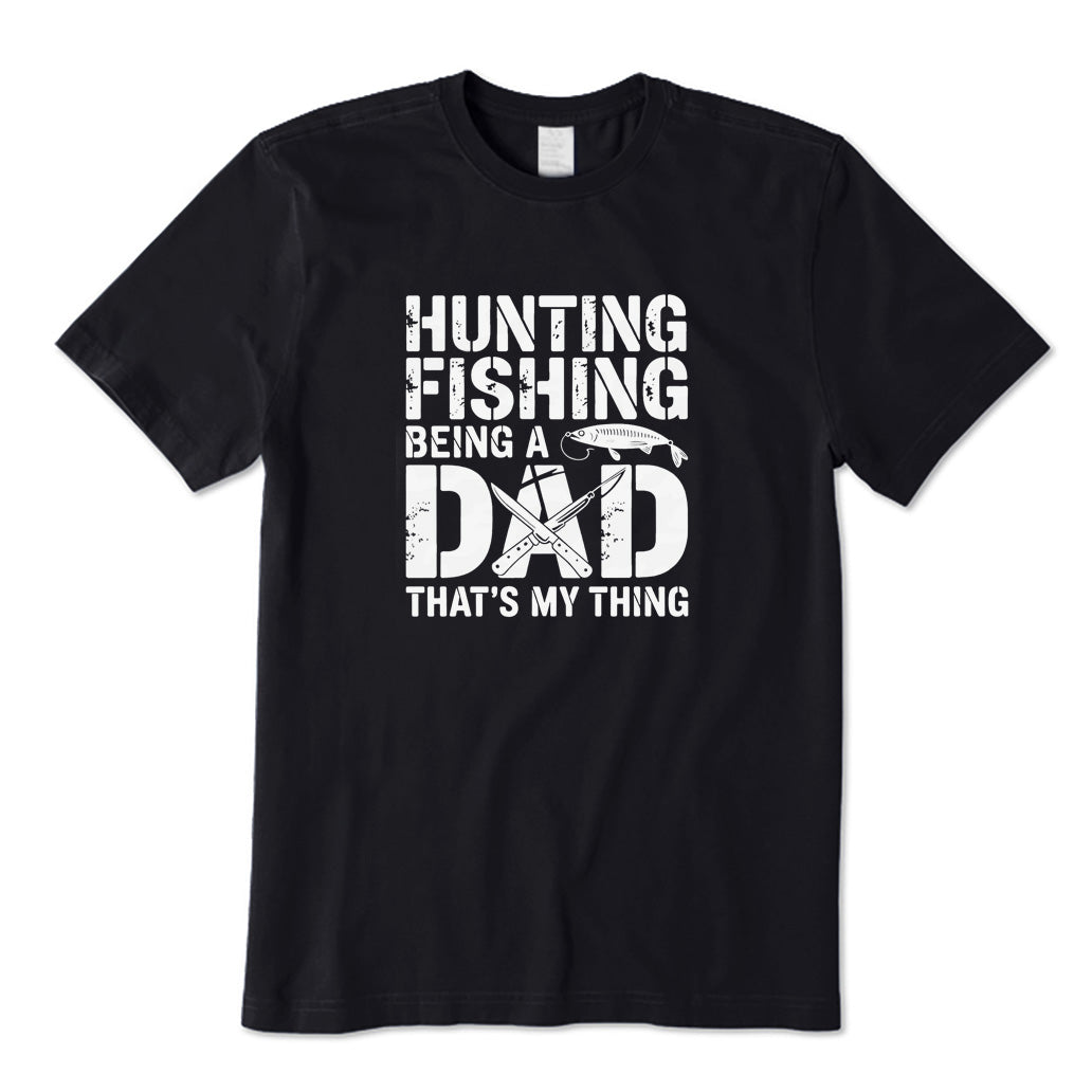 Hunting and Fishing Being A Dad T-Shirt