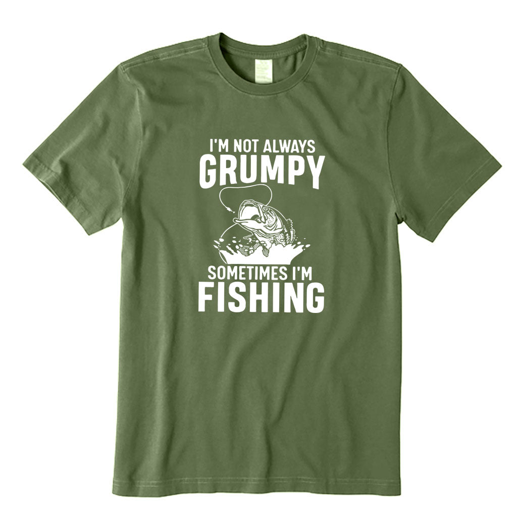 I'm Not Always Grumpy Sometimes I'm Fishing T-Shirt