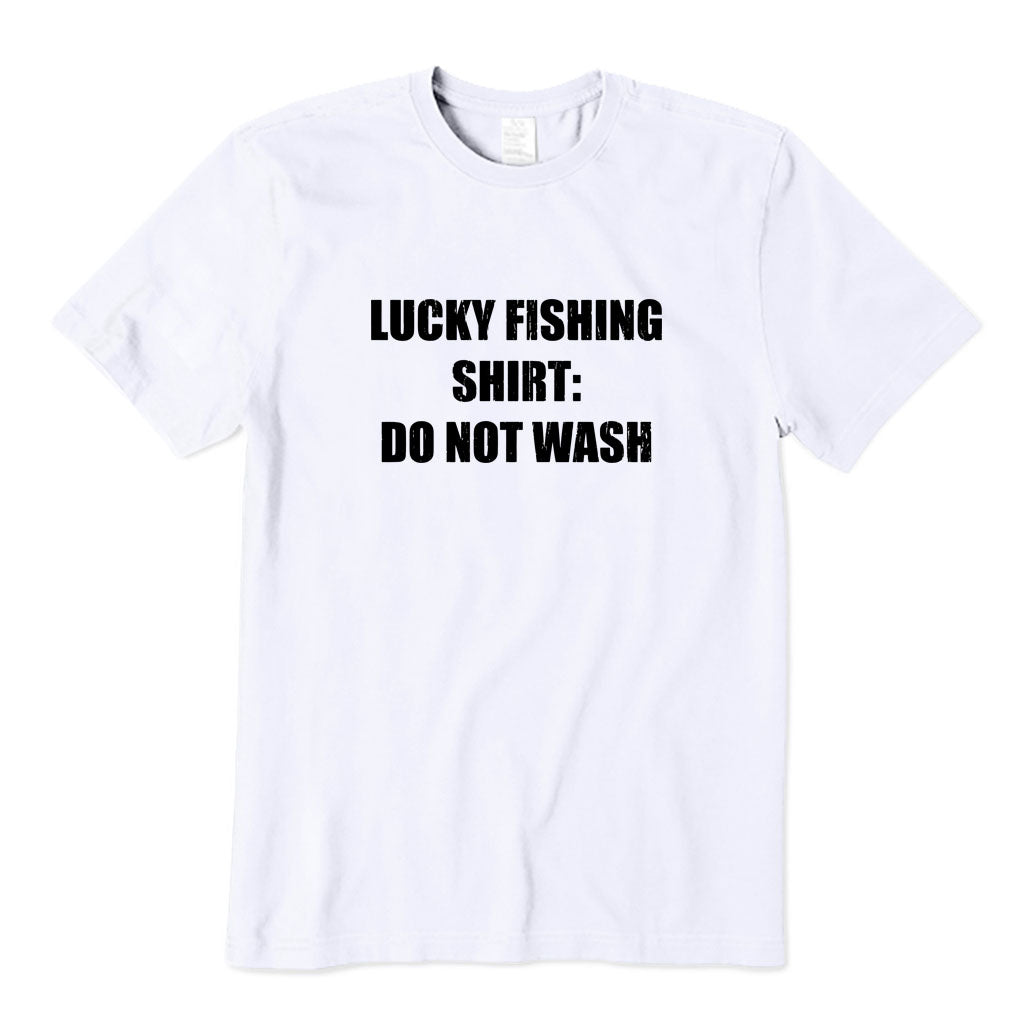 Lucky Fishing Shirt Do Not Wash T-Shirt