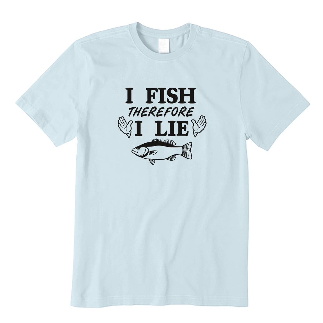 I Fish Therefore I Lie T-Shirt