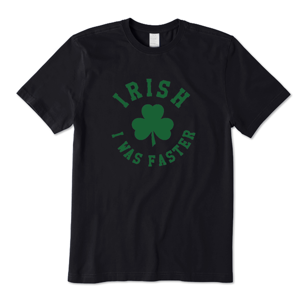 Irish I was Faster T-shirt