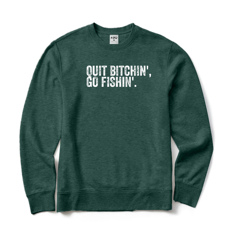Quit Bitching Go Fishing Crewneck Sweatshirt