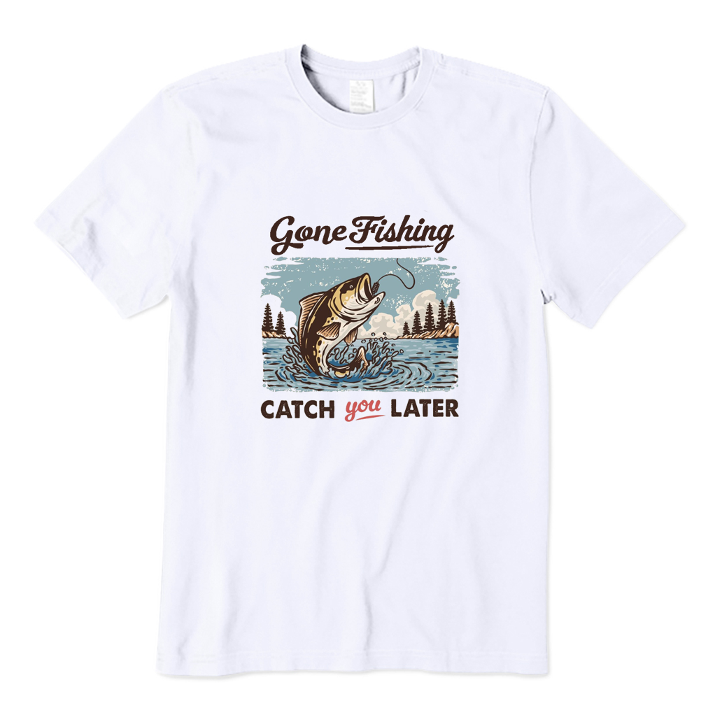 Gone Fishing Catch Ya Later T-shirt