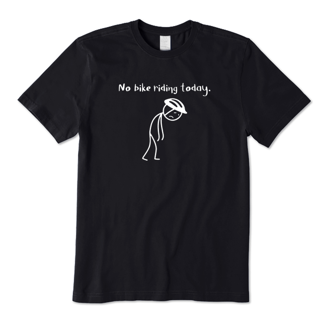 No Bike Riding Today T-Shirt