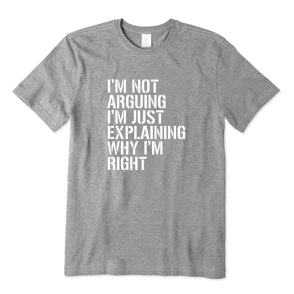 I'm Not Arguing T-Shirt