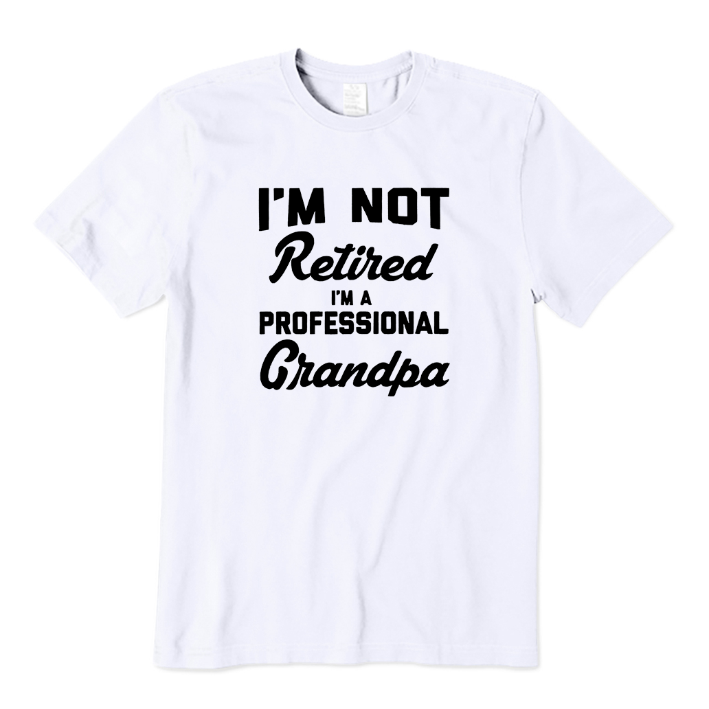 I'm Not Retired I'm A Professional Grandpa T-Shirt