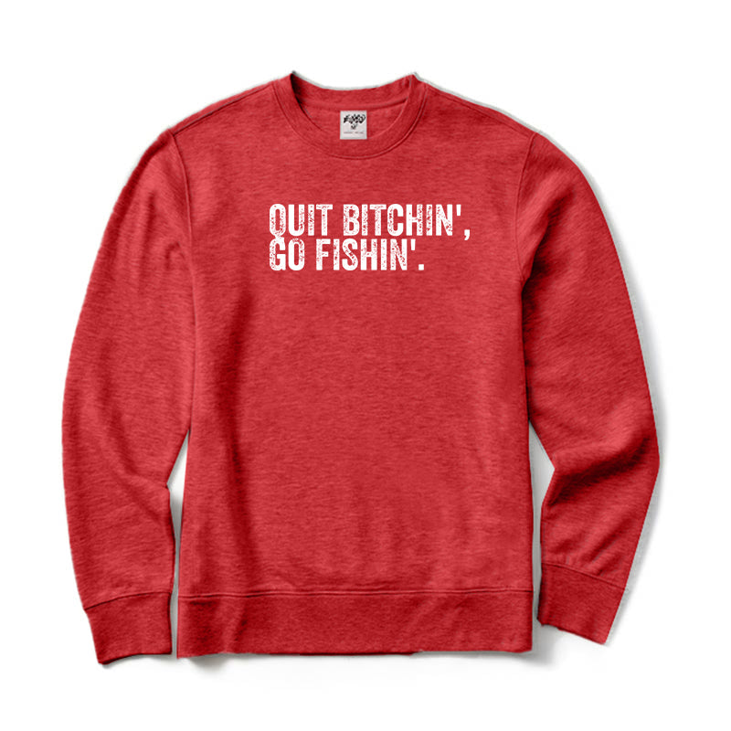 Quit Bitching Go Fishing Crewneck Sweatshirt