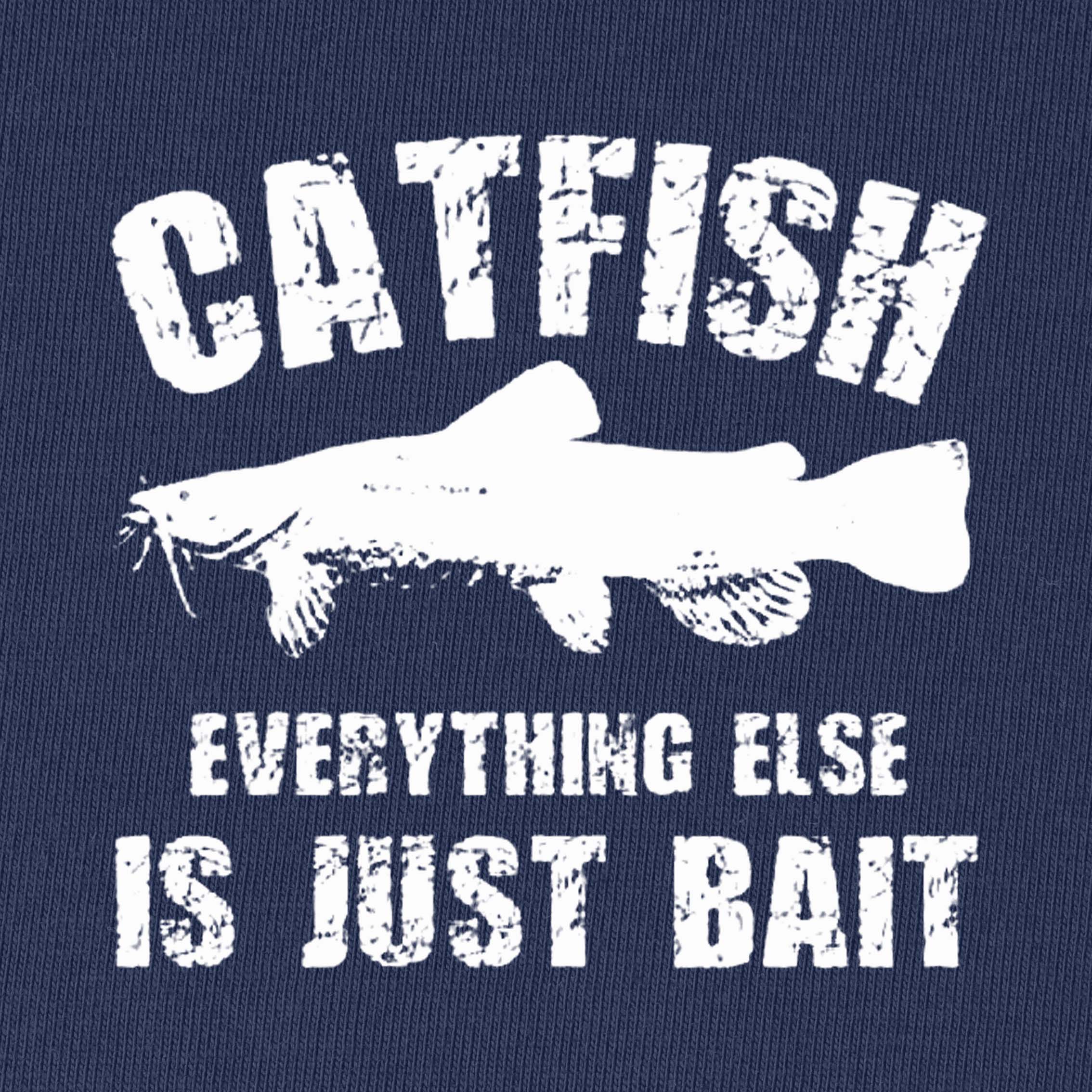 Everything Else Is Just Bait T-Shirt