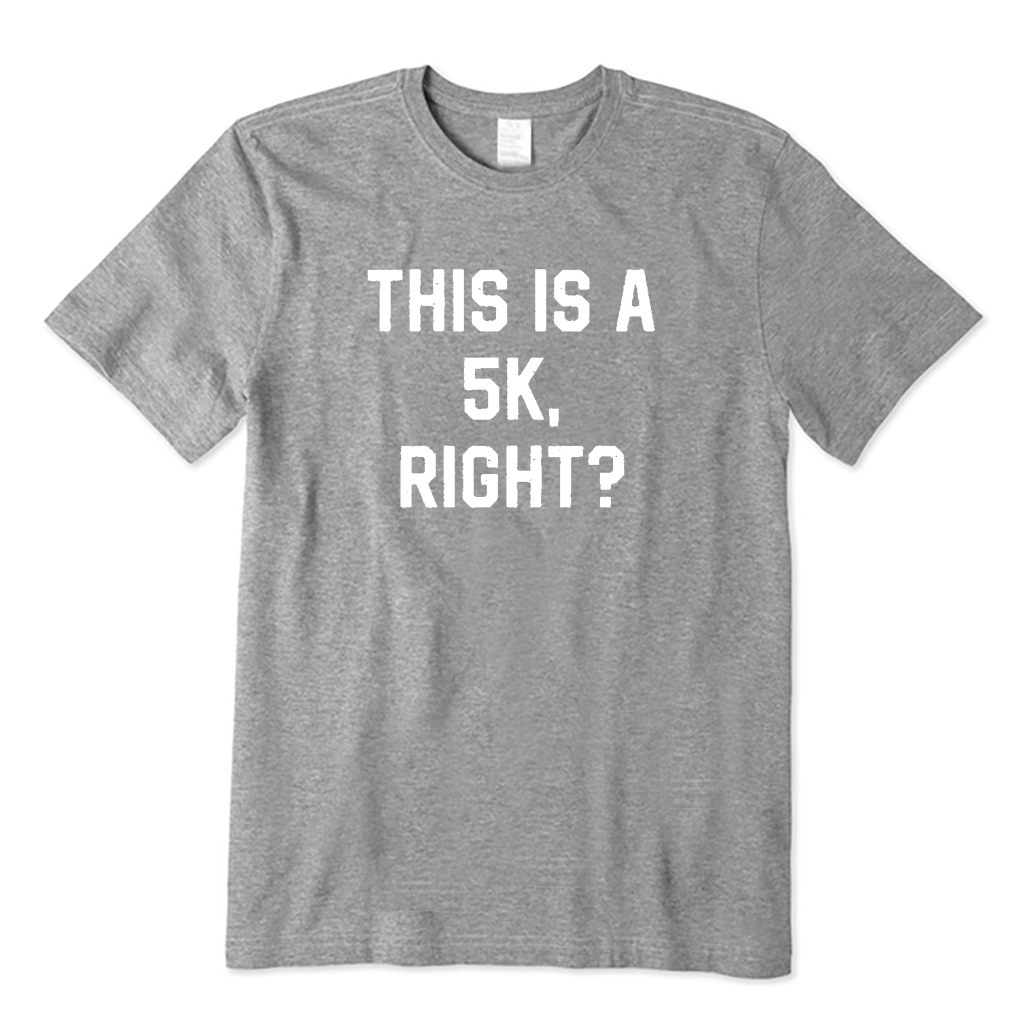 This Is A 5k Right Running T-shirt