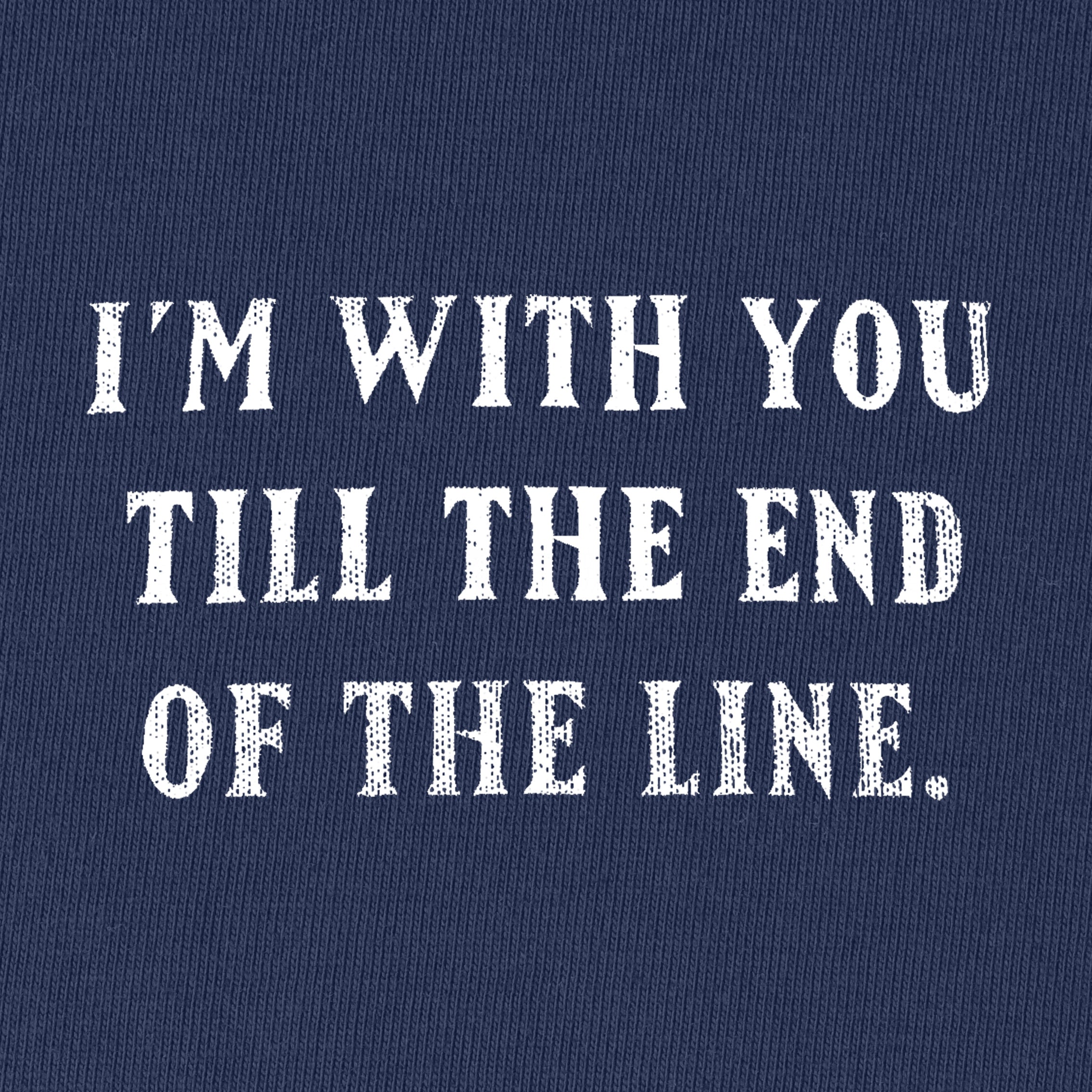 I'm with you till the end of the line T-Shirt for Women