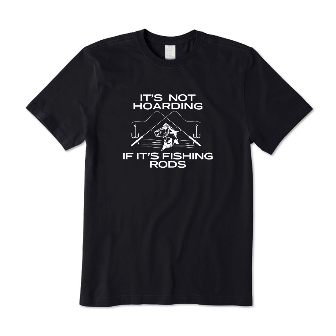 It’s not hoarding if it’s fishing rods T-Shirt