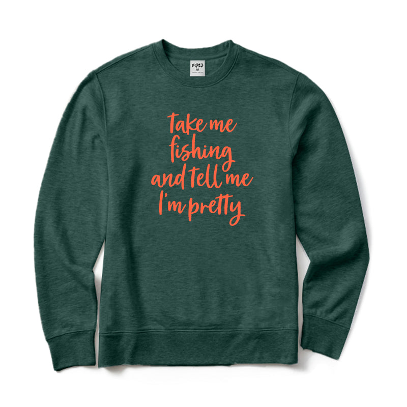 Take Me Fishing and Tell Me I'm Pretty Crewneck Sweatshirt