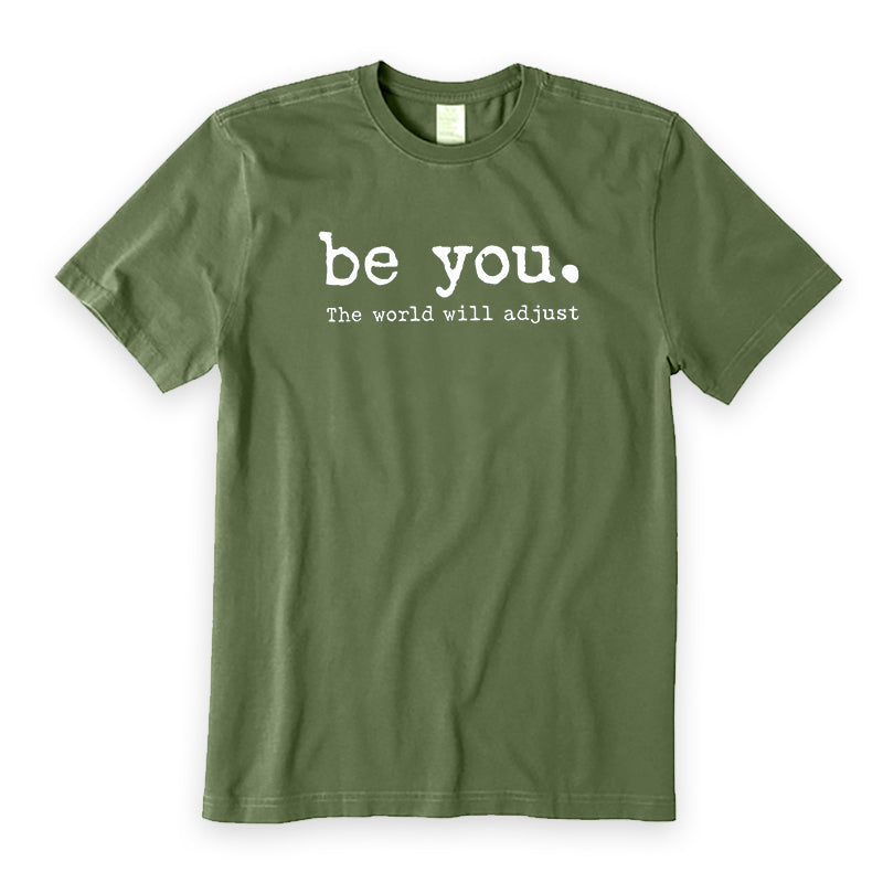 Be You The World Will Adjust T-Shirt
