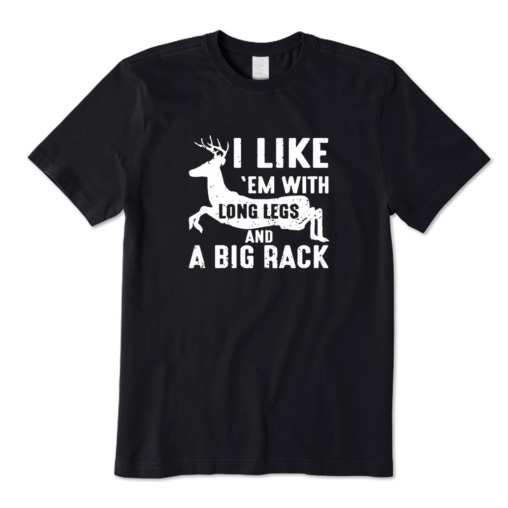 Hunting I Like 'em with Long Legs and A Big Rack T-shirt