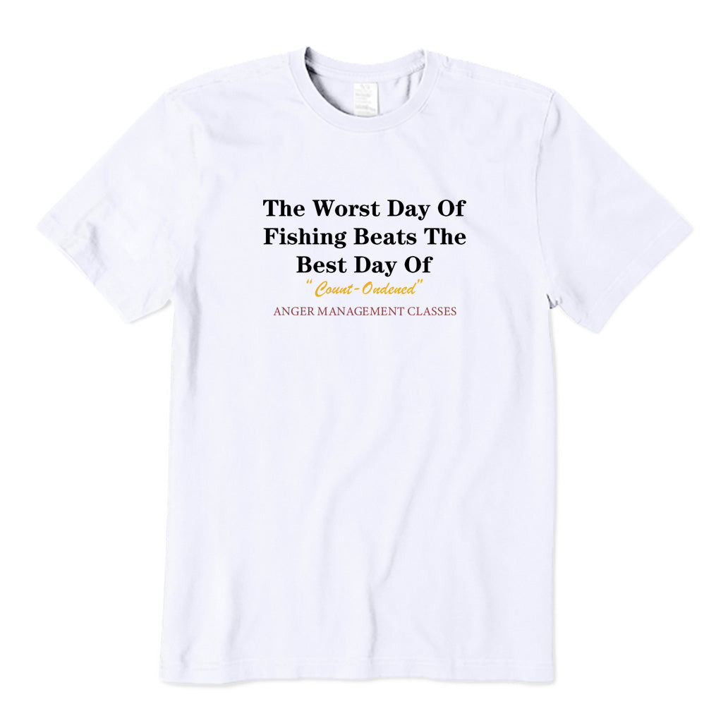 The Worst Day of Fishing Beats The Best Day of T-Shirt