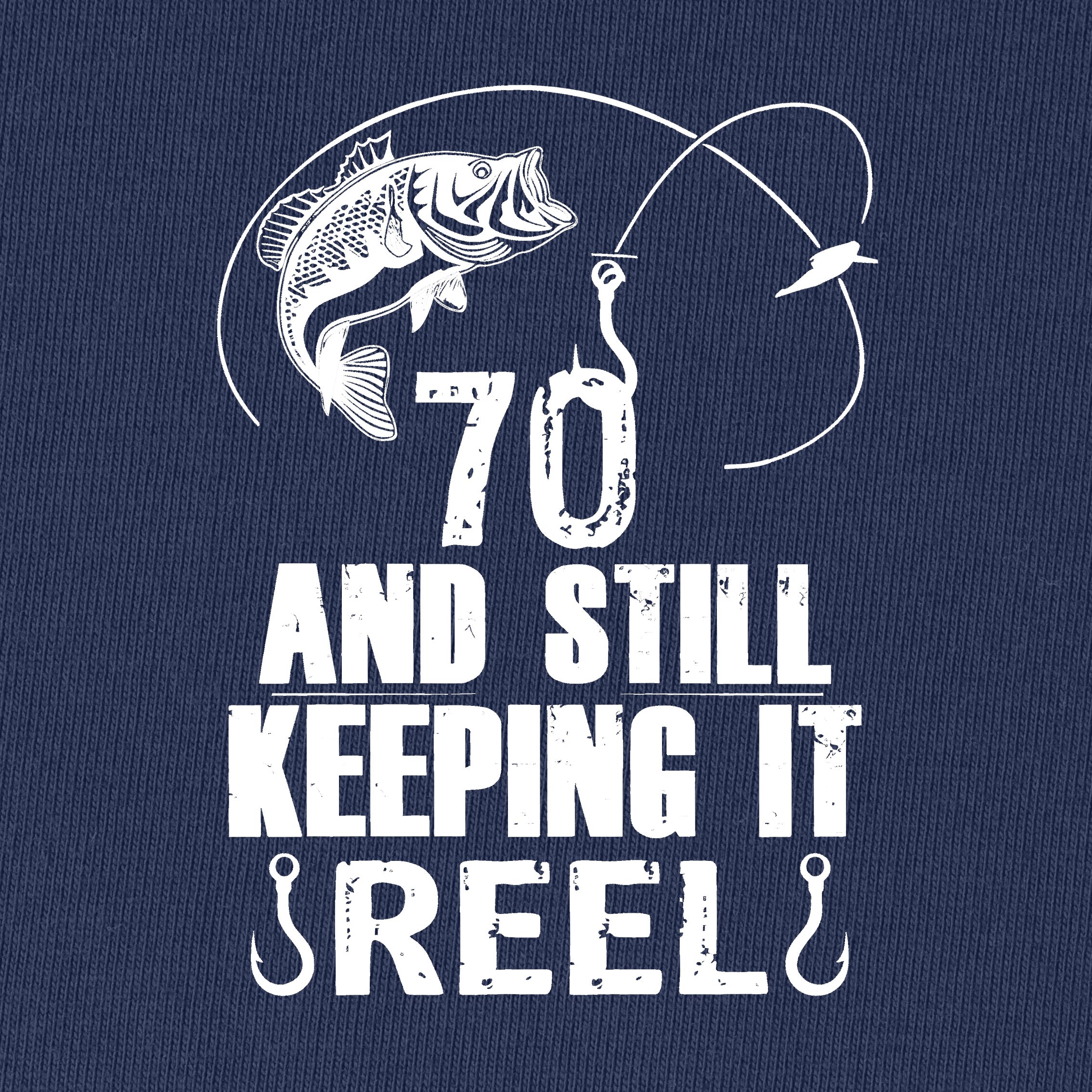 70 And Still Keeping It Reel Fishing T-Shirt
