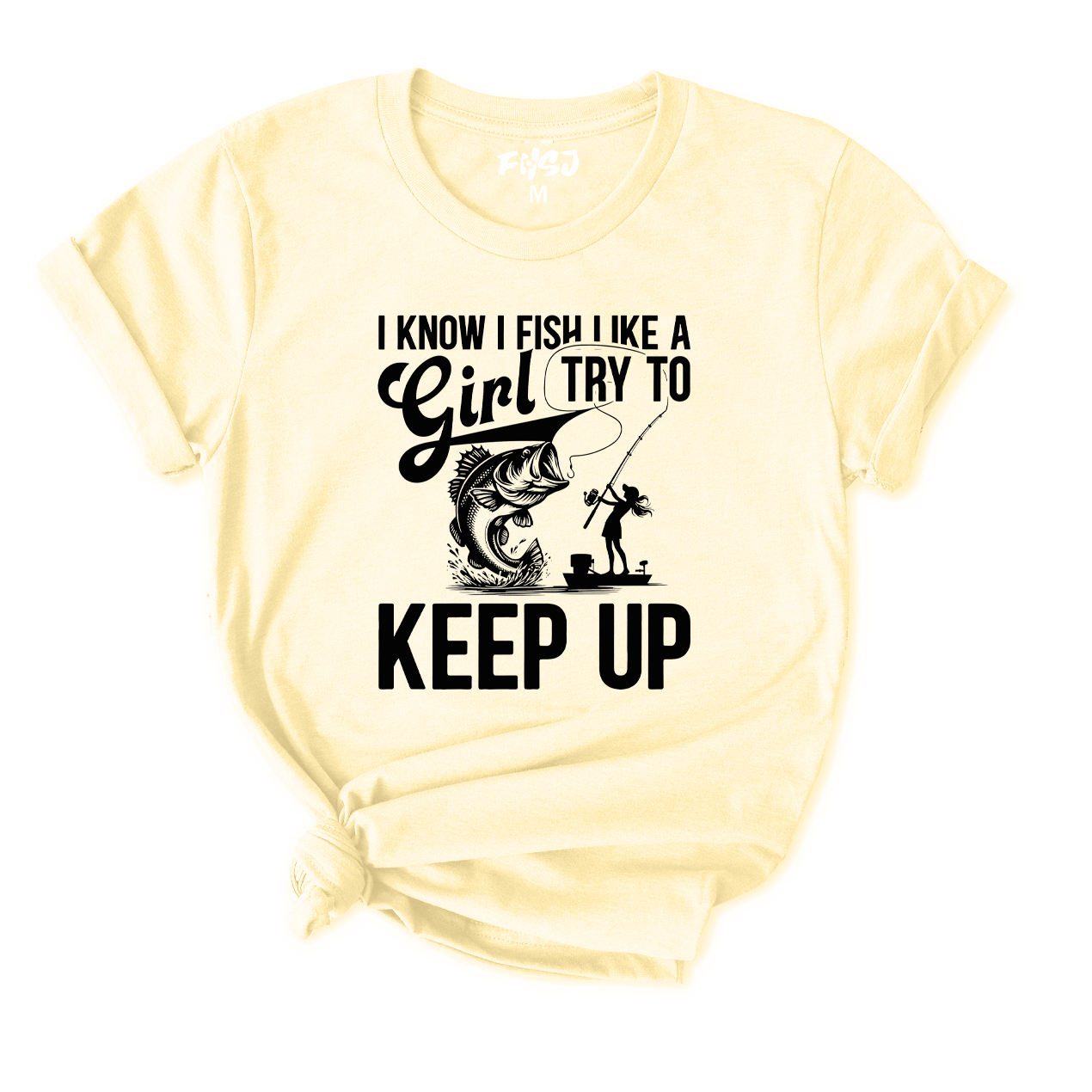 I Know I Fish Like A Girl Try To Keep Up Fishing T-Shirt for Women