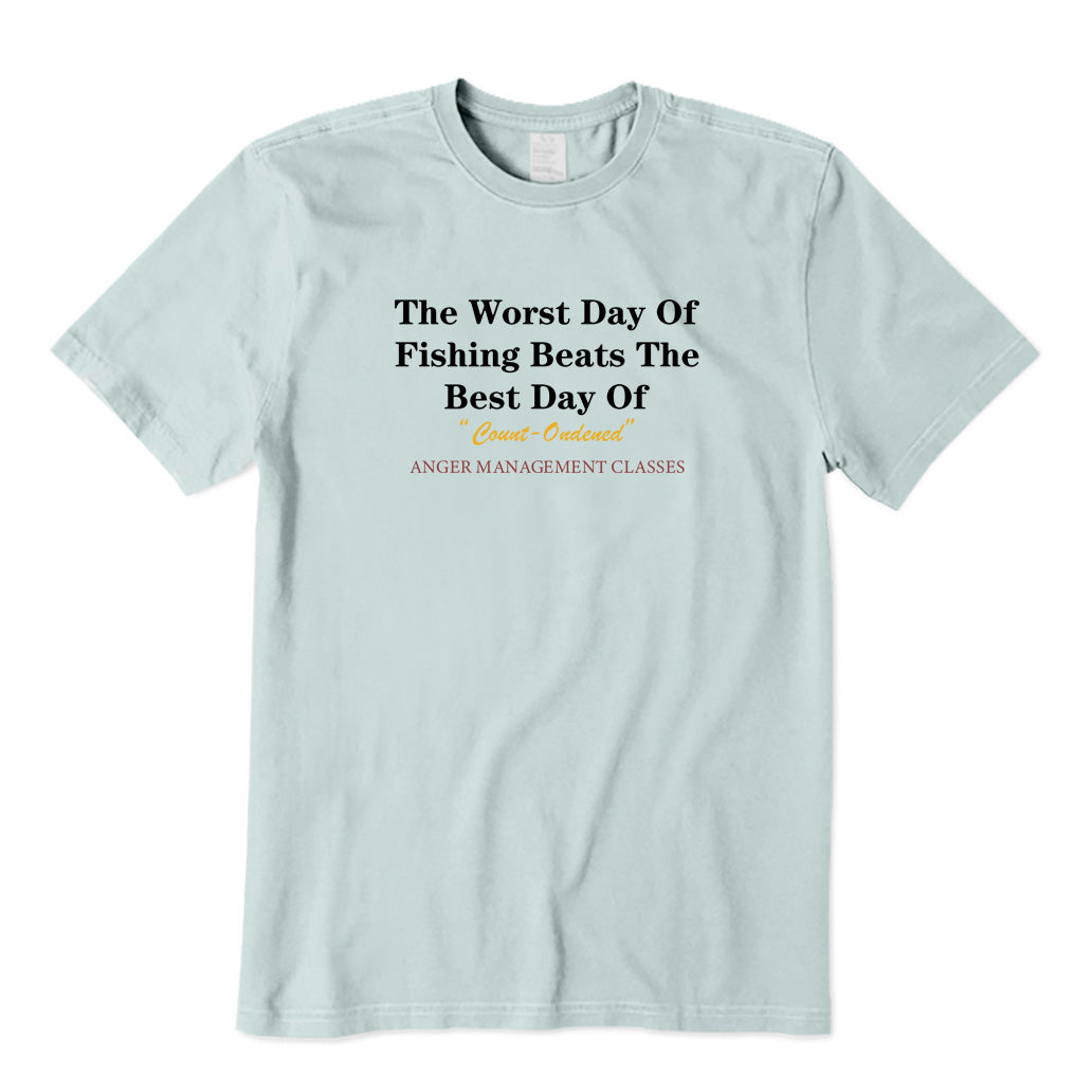 The Worst Day of Fishing Beats The Best Day of T-Shirt