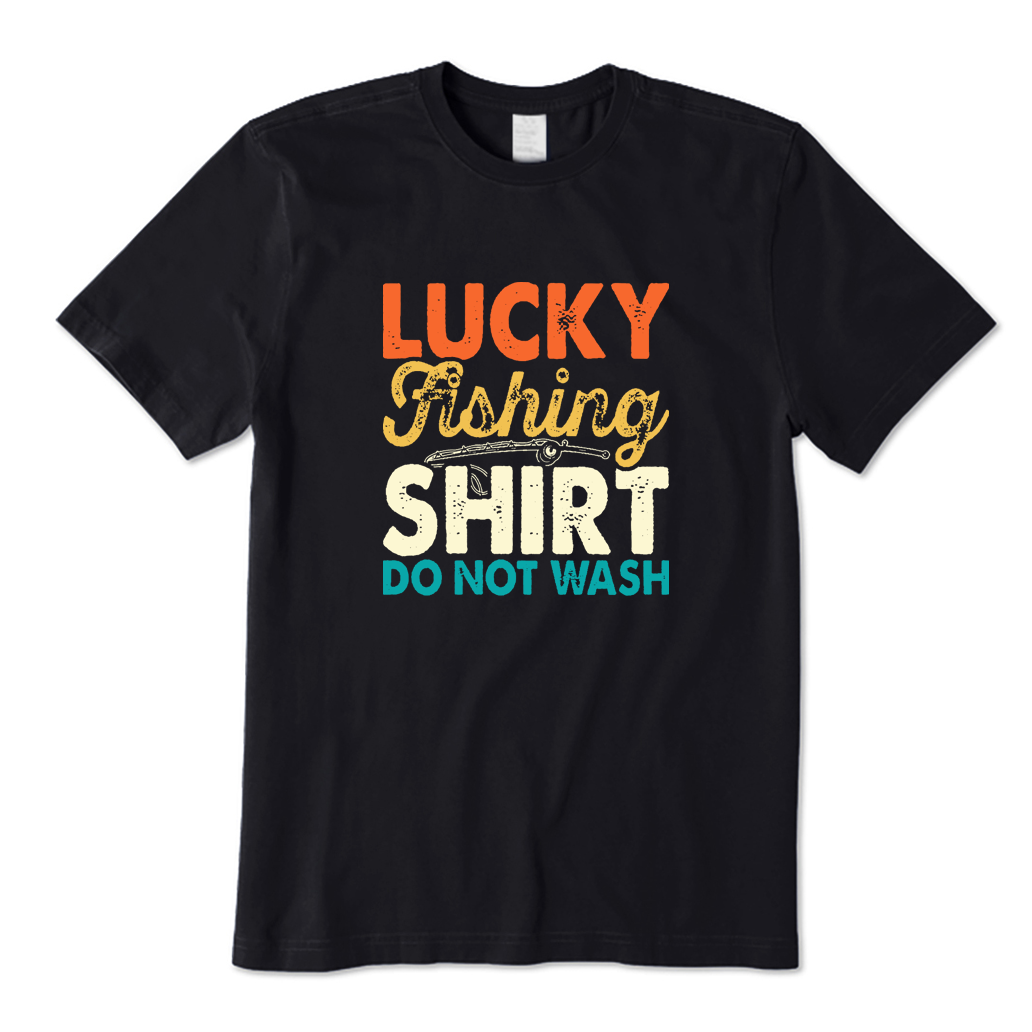 Lucky Fishing Shirt Do Not Wash Funny Fisherman T-shirt