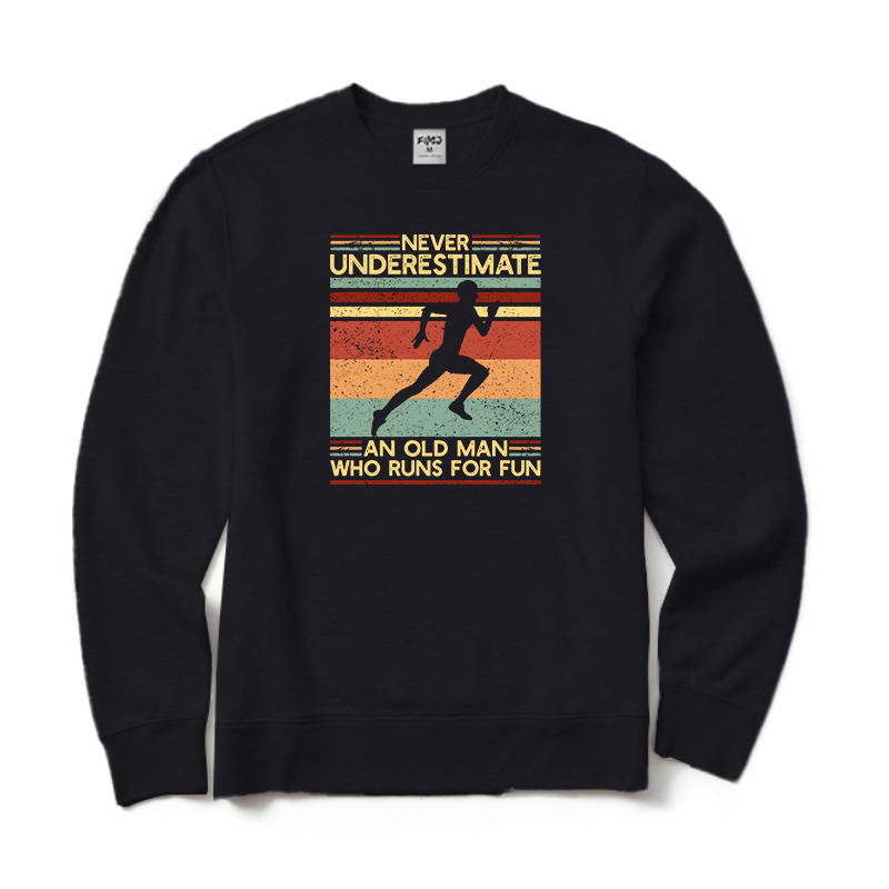 Never Underestimate An Old Man Who Runs for Fun Sweatshirt